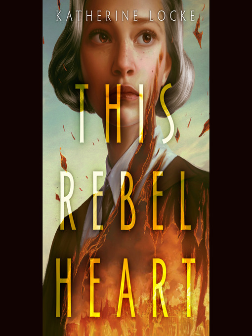 Title details for This Rebel Heart by Katherine Locke - Wait list